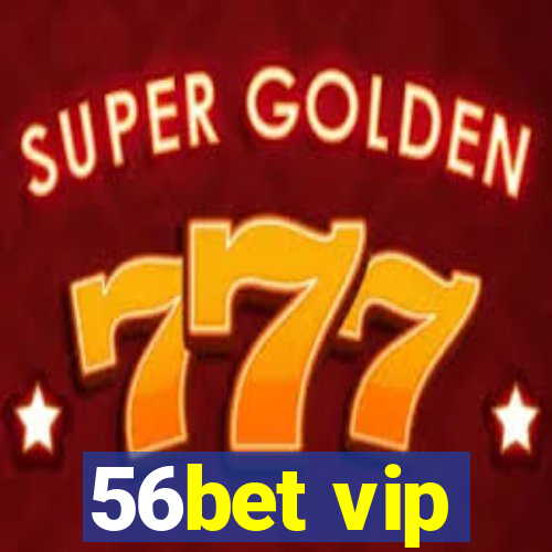 56bet vip